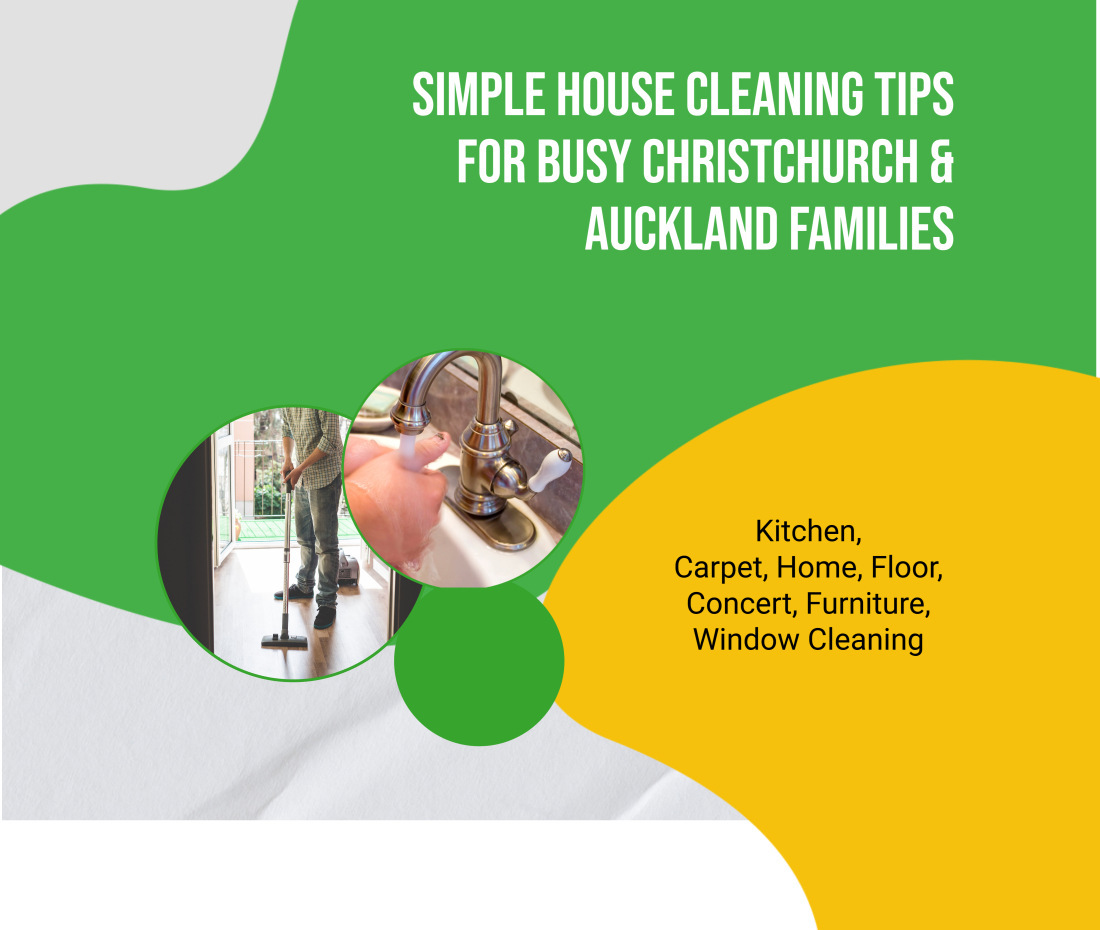 Simple House Cleaning Tips for Busy Christchurch & Auckland Families