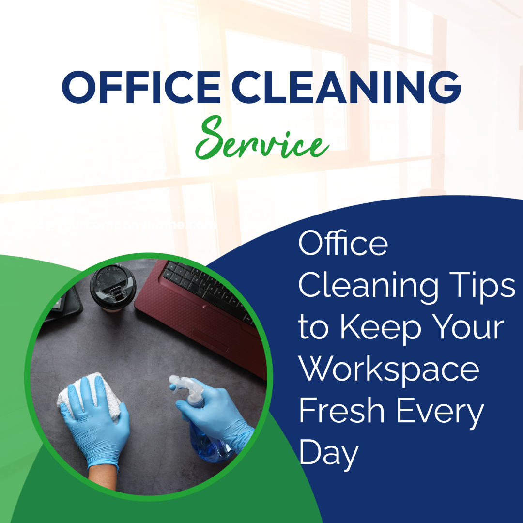 Office Cleaning Tips to Keep Your Workspace Fresh Every Day