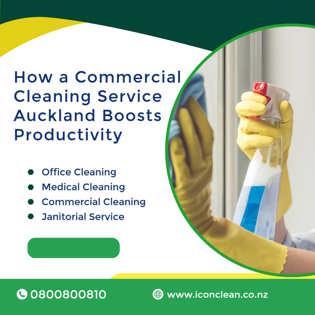 How a Commercial Cleaning Service Auckland Boosts Productivity