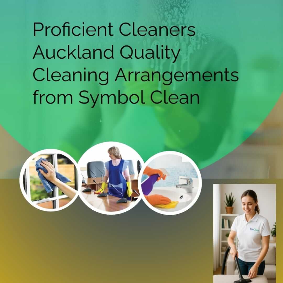 Proficient Cleaners Auckland Quality Cleaning Arrangements from Symbol Clean